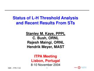 Stanley M. Kaye, PPPL C. Bush, ORNL Rajesh Maingi, ORNL Hendrik Meyer, MAST ITPA Meeting