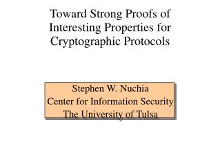 Toward Strong Proofs of Interesting Properties for Cryptographic Protocols