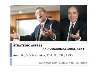 STRATEGIC ASSETS 			AND ORGANIZATIONAL RENT Amit, R., &amp; Schoemaker, P. J. H., SMJ , 1993