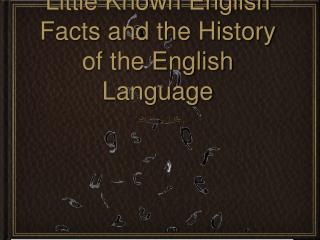 Little Known English Facts and the History of the English Language