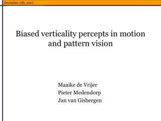 Biased v erticality percepts in motion and pattern vision