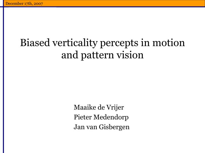 biased v erticality percepts in motion and pattern vision