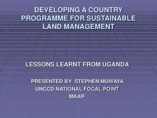 DEVELOPING A COUNTRY PROGRAMME FOR SUSTAINABLE LAND MANAGEMENT