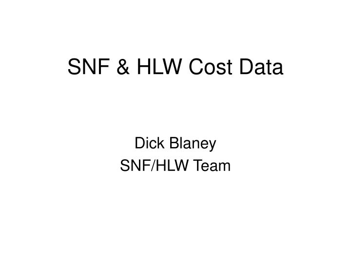 snf hlw cost data
