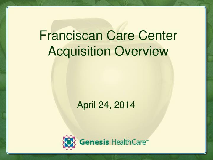 franciscan care center acquisition overview