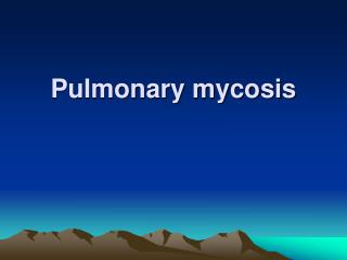 Pulmonary mycosis