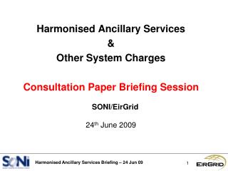 Harmonised Ancillary Services &amp; Other System Charges Consultation Paper Briefing Session
