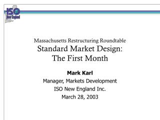 Massachusetts Restructuring Roundtable Standard Market Design: The First Month