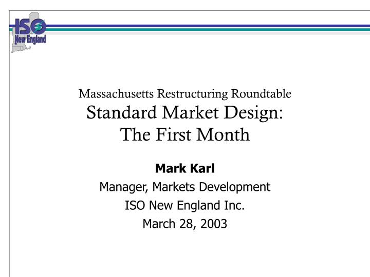 massachusetts restructuring roundtable standard market design the first month
