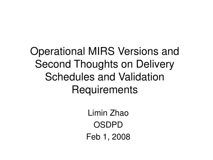 operational mirs versions and second thoughts on delivery schedules and validation requirements