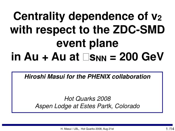 centrality dependence of v 2 with respect to the zdc smd event plane in au au at s nn 200 gev