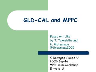 GLD-CAL and MPPC