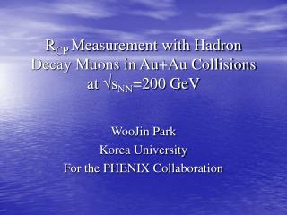 R CP Measurement with Hadron Decay Muons in Au+Au Collisions at ?s NN =200 GeV