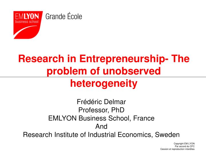 research in entrepreneurship the problem of unobserved heterogeneity