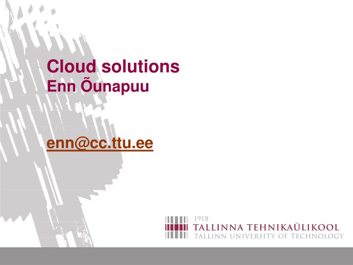 cloud solutions enn unapuu enn@cc ttu ee