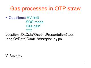 Gas processes in OTP straw