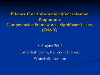 8 August 2002 Cathedral Room, Richmond House Whitehall, London