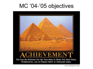 MC ’04-’05 objectives