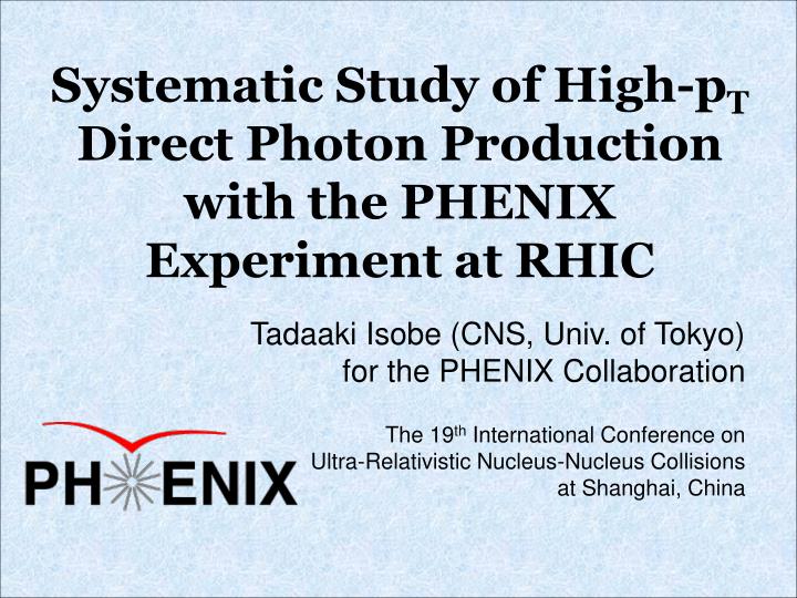 systematic study of high p t direct photon production with the phenix experiment at rhic