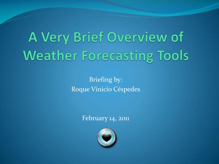 a very brief overview of weather forecasting tools