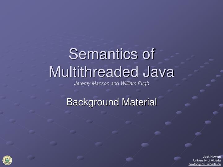 semantics of multithreaded java jeremy manson and william pugh