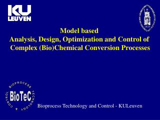 Model based Analysis, Design, Optimization and Control of