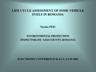 LIFE CYCLE ASSESSMENT OF SOME VEHICLE FUELS IN ROMANIA