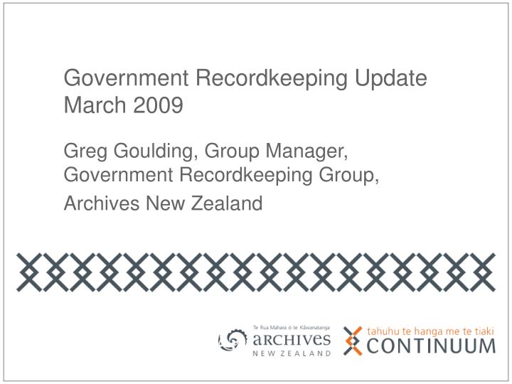 greg goulding group manager government recordkeeping group archives new zealand