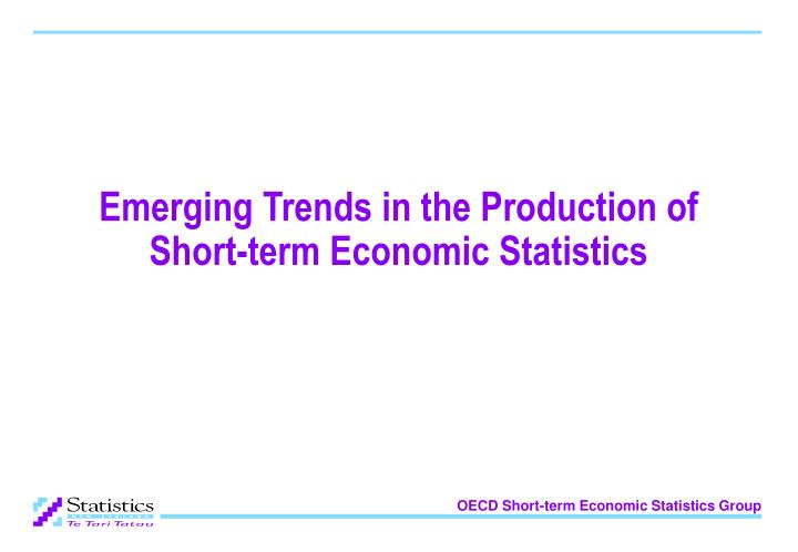 emerging trends in the production of short term economic statistics