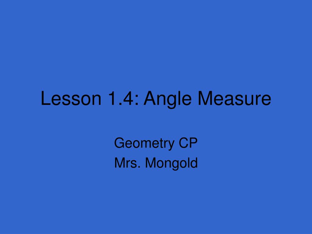 PPT - Exploring Angle Measurement and Geometry Concepts in Lesson 1.4 ...