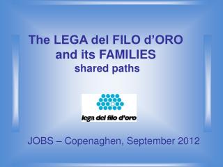 The LEGA del FILO d’ORO and its FAMILIES shared paths