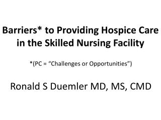 Barriers* to Providing Hospice Care in the Skilled Nursing Facility