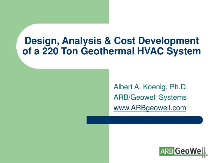 design analysis cost development of a 220 ton geothermal hvac system