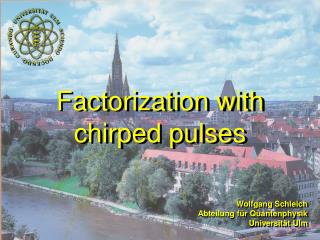 Factorization with chirped pulses