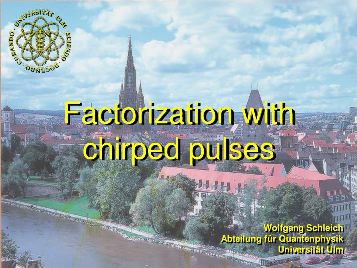 factorization with chirped pulses