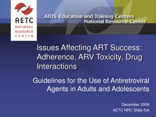Issues Affecting ART Success: Adherence, ARV Toxicity, Drug Interactions