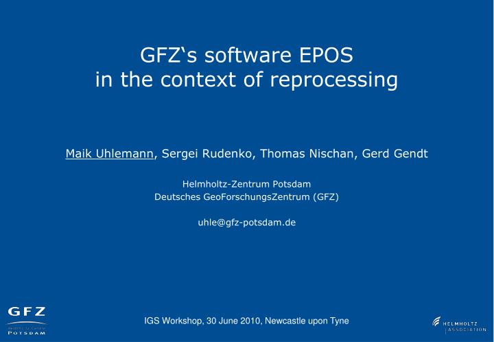 gfz s software epos in the context of reprocessing
