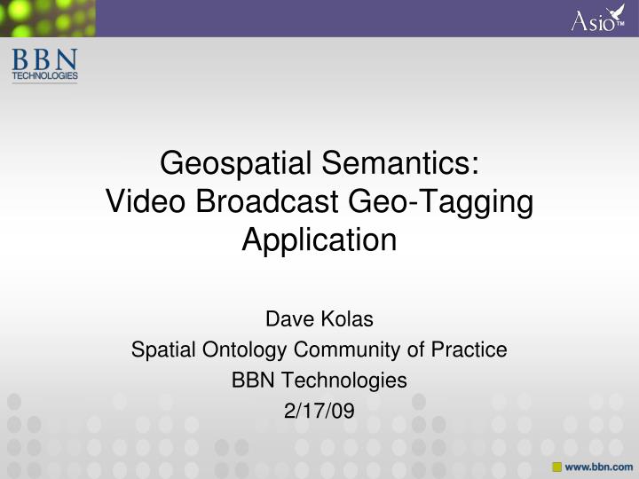 geospatial semantics video broadcast geo tagging application