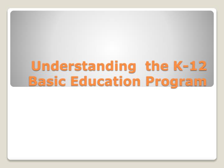 understanding the k 12 basic education program