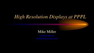 High Resolution Displays at PPPL