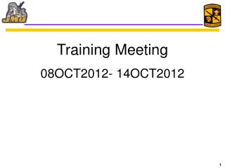 Training Meeting 08OCT2012- 14OCT2012