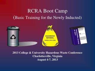 RCRA Boot Camp ( Basic Training for the Newly Inducted)