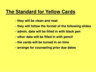 The Standard for Yellow Cards - they will be clean and neat