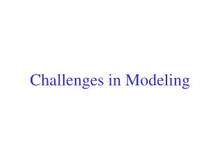 Challenges in Modeling