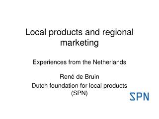 Local products and regional marketing Experiences from the Netherlands