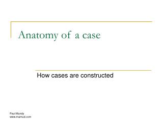 Anatomy of a case