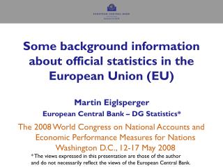 Some background information about official statistics in the European Union (EU)