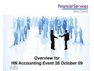 Overview for HN Accounting Event 28 October 09