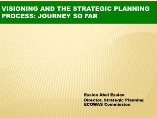 Essien Abel Essien Director, Strategic Planning ECOWAS Commission