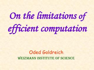 On the limitations of efficient computation